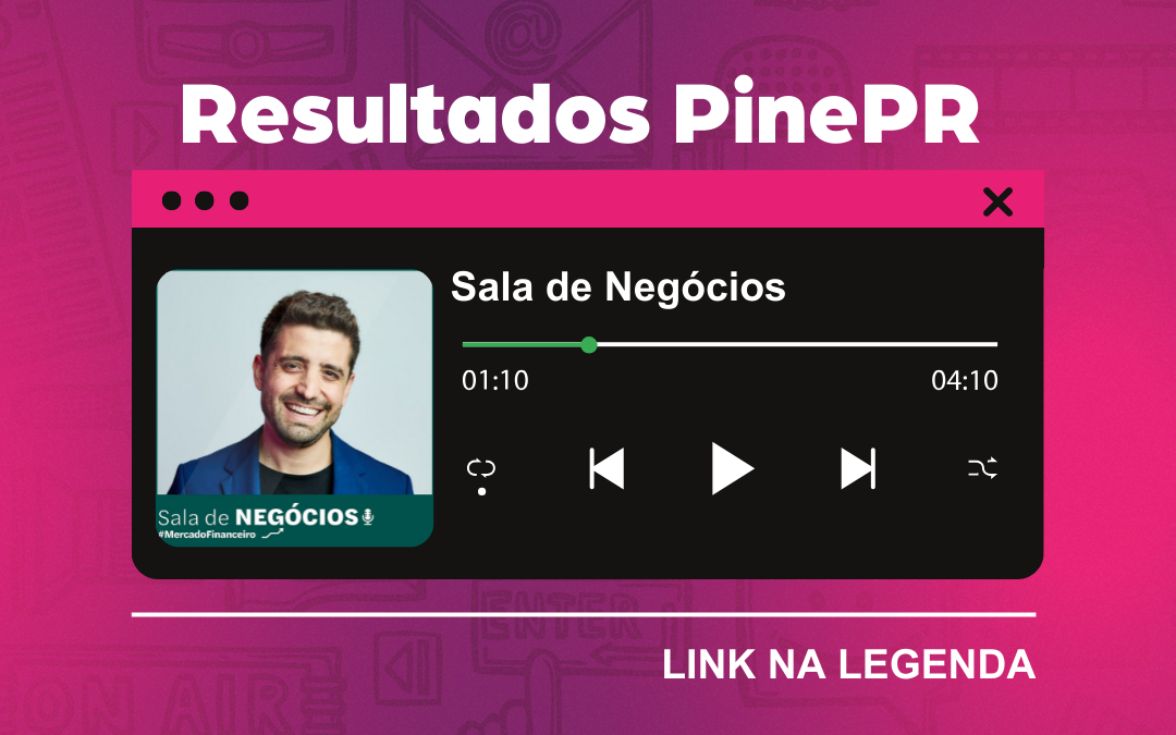 Resultado PinePR – Kapitale no Podcast Sala de Negócios