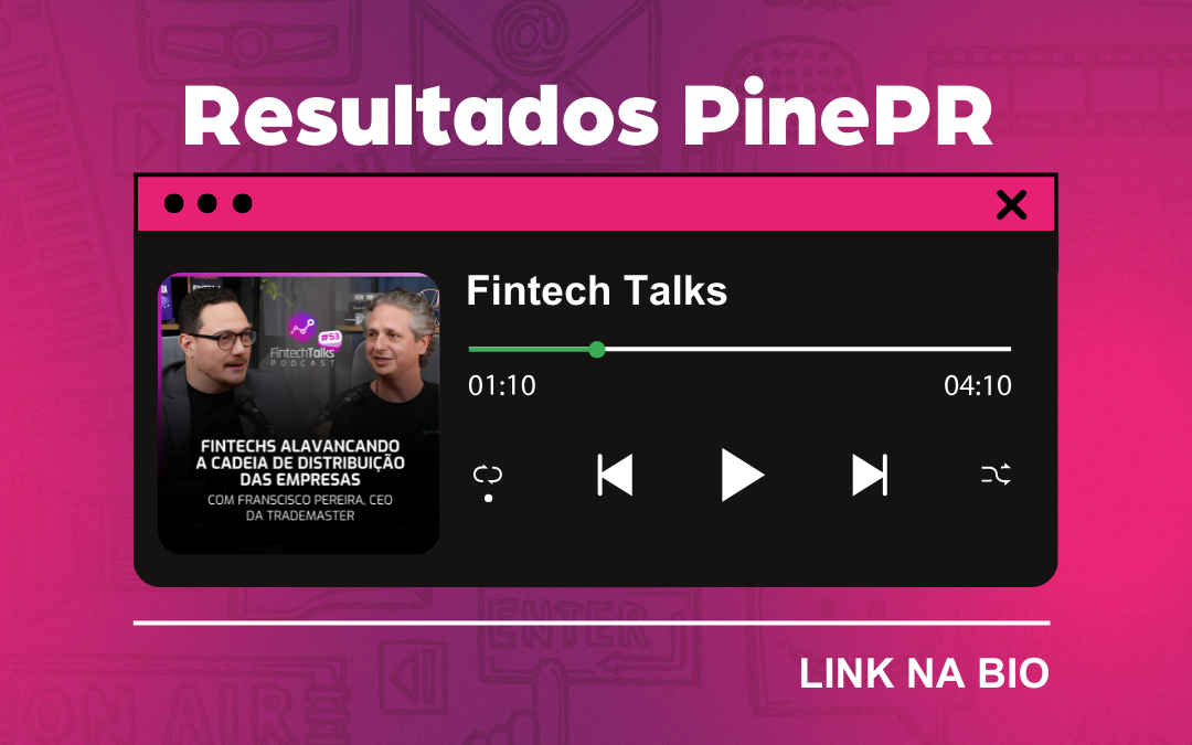 Resultado PinePR – Trademaster no podcast Fintech Talks